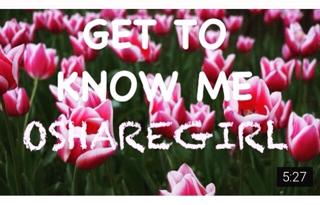 💜 Get to Know Me | OSHAREGIRL 💜